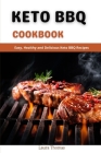 Keto BBQ Cookbook: Easy, Healthy and Delicious keto bbq Recipes Cover Image