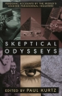 Skeptical Odysseys: Personal Accounts by the World's Leading Paranormal Investigations By Paul Kurtz (Editor) Cover Image