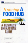 Running a Food Hub: Volume Two, A Business Operations Guide By James Matson, Agriculture Dept. (U.S.) (Editor), Jeremiah Thayer, Jessica Shaw Cover Image