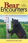 Bear Encounters: True Stories to Entertain and Educate By North American Bear Center (Compiled by) Cover Image