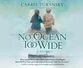 No Ocean Too Wide By Carrie Turansky, Colleen Prendergast (Narrated by) Cover Image