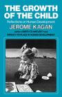 The Growth of the Child: Reflections on Human Development By Jerome Kagan Cover Image
