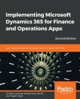 Implementing Microsoft Dynamics 365 for Finance and Operations Apps - Second Edition By Rahul Mohta, Jila Jeet Yadav, Sandeep Shukla Cover Image