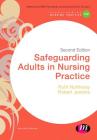 Safeguarding Adults in Nursing Practice (Transforming Nursing Practice) By Ruth Northway, Robert Jenkins Cover Image