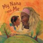 My Nana and Me By Irene Smalls, Cathy Ann Johnson (Illustrator) Cover Image