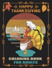 Thanksgiving Coloring Book for Adults: Thanks Giving and Fall Coloring Books for Adults, Turkeys, Cornucopias, Autumn Leaves, Harvest, and More! By Archoune Coloring Books Cover Image