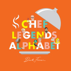 Chef Legends Alphabet By Beck Feiner, Beck Feiner (Illustrator), Alphabet Legends (Created by) Cover Image