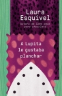 A Lupita le gustaba planchar / Lupita Always Liked to Iron: [Lupita Always Liked to Iron] By Laura Esquivel Cover Image