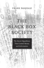 The Black Box Society: The Secret Algorithms That Control Money and Information Cover Image