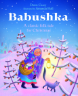 Babushka: A Classic Folk Tale for Christmas By Dawn Casey, Amanda Hall (Illustrator) Cover Image