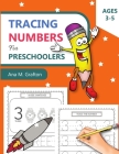 Tracing Numbers for Preschoolers Ages 3-5: Number Tracing Practice Workbook for Preschoolers and Kids ages 3-5, Number writing Practice, Shapes, Pract Cover Image