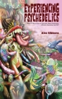 Experiencing Psychedelics - What it's like to trip on Psilocybin Magic Mushrooms, LSD/Acid, Mescaline And DMT Cover Image