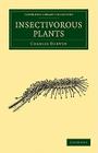 Insectivorous Plants (Cambridge Library Collection - Darwin) By Charles Darwin Cover Image