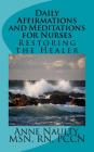 Daily Affirmations and Meditations for Nurses: Restoring the Healer Cover Image