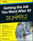 Getting the Job You Want After 50 for Dummies By Kerry E. Hannon Cover Image