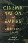 Cinema, Nation, and Empire in Uzbekistan, 1919-1937 Cover Image