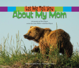 Let Me Tell You About My Mom By Casey Rislov, Ron Hayes (By (photographer)) Cover Image