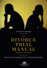 The Divorce Trial Manual: From Initial Interview to Closing Argument, Second Edition By Steven Nathan Peskind Cover Image