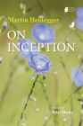 On Inception (Studies in Continental Thought) By Martin Heidegger, Peter Hanly (Translator) Cover Image