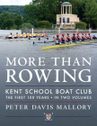 More Than Rowing: Kent School Boat Club, the First 100 Years  Cover Image