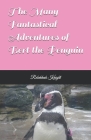 The Many Fantastical Adventures of Bert the Penguin Cover Image