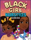 Black Girl Hairstyles: A Coloring Book For Black and Brown Girls By Shakira Rivers Cover Image