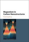 Magnetism in Carbon Nanostructures By Frank Hagelberg Cover Image