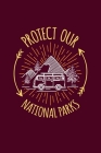 Protect Our National Parks: Notebook National Park Hiking Lovers And Wild Animals Fans By Reading Smart Cover Image