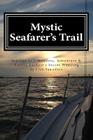 Mystic Seafarer's Trail: Secrets behind the 7 Wonders, Titanic's Shoes, Captain Sisson's Gold, and Amelia Earhart's Wedding By Lisa Saunders Cover Image
