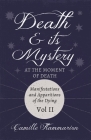 Death and its Mystery - At the Moment of Death - Manifestations and Apparitions of the Dying - Volume II: With Introductory Poems by Emily Dickinson & By Camille Flammarion Cover Image
