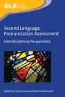 Second Language Pronunciation Assessment: Interdisciplinary Perspectives (Second Language Acquisition #107) By Talia Isaacs (Editor), Pavel Trofimovich (Editor) Cover Image