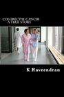 Colorectal Cancer: A True Story By K. Priya (Editor), K. Raveendran Cover Image