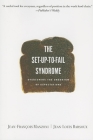 Set-Up-To-Fail Syndrome: Overcoming the Undertow of Expectations By Jean-Francois Manzoni, Jean-Louis Barsoux Cover Image