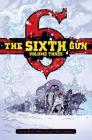 The Sixth Gun Vol. 3: Deluxe Edition By Cullen Bunn, Brian Hurtt (Illustrator), Bill Crabtree (Illustrator) Cover Image