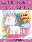 Activity Book for Toddlers-Girls: Perfect tool for little girls to have fun, play, and learn new things. By Luci Bill Cover Image