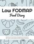 Low FODMAP Food Diary: Daily Diary to Track Foods and Symptoms to Help Improve IBS, Crohn's, Celiac Disease and Other Digestive Disorders By Ibs Diets Publishing Cover Image