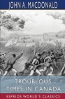 Troublous Times in Canada (Esprios Classics) Cover Image