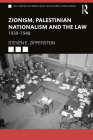 Zionism, Palestinian Nationalism and the Law: 1939-1948 (UCLA Center for Middle East Development (Cmed)) By Steven E. Zipperstein Cover Image