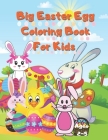 Big Easter Egg Coloring Book For Kids Ages 2-5: A Collection of Fun and Easy Happy Easter Eggs Coloring Pages for Kids Children, Boys & Girls, Toddler By Asmas Books Cover Image