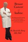 Breast Cancer and Iodine: How to Prevent and How to Survive Breast Cancer Cover Image