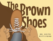 The Brown Shoes By Keith Pettiford Cover Image