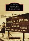 Around Laughlin (Images of America) By Brenda Kimsey Warneka Cover Image