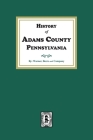 History of Adams County, Pennsylvania By Warner Beers and Company Cover Image
