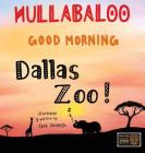 Hullabaloo! Good Morning Dallas Zoo: a good morning story for animals, kids, and parents Cover Image