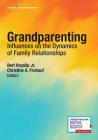 Grandparenting: Influences on the Dynamics of Family Relationships By Bert Hayslip Jr (Editor), Christine A. Fruhauf (Editor) Cover Image