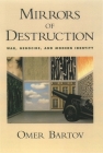 Mirrors of Destruction: War, Genocide, and Modern Identity Cover Image