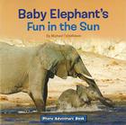 Baby Elephant's Fun in the Sun (Photo Adventure) Cover Image