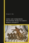 Using and Conquering the Watery World in Greco-Roman Antiquity Cover Image