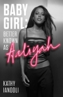 Baby Girl: Better Known as Aaliyah Cover Image