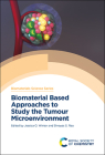 Biomaterial Based Approaches to Study the Tumour Microenvironment By Jessica O. Winter (Editor), Shreyas Rao (Editor) Cover Image